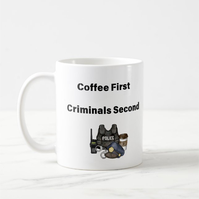 Coffee First Criminals Second Police Coffee Mug (Left)