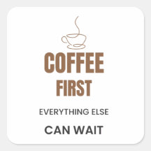 Coffee First Everything Else Can Wait Funny Coffee