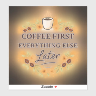 Coffee First, Everything Else Later – coffee lover