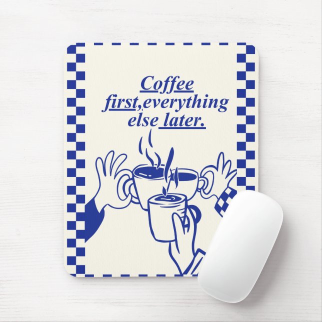 'Coffee First, Everything Else Later.' Funny Gift Mouse Mat (With Mouse)