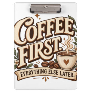 Coffee First Everything Else Later Vintage Botanic Clipboard