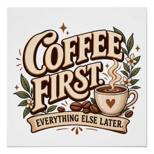 Coffee First Everything Else Later Vintage Botanic Poster (Front)