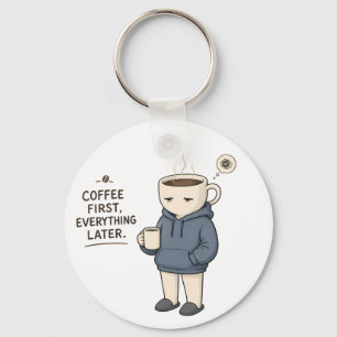 Coffee First Everything Later Funny Coffee Lover M Key Ring