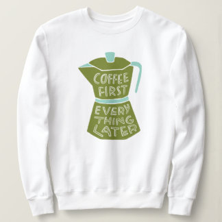 Coffee First Everything Later Graphic Shirt Gift