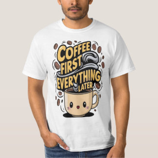 Coffee First Everything Later T-Shirt