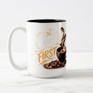 Coffee First Funny Coffee Lover Mug   Morning Coff