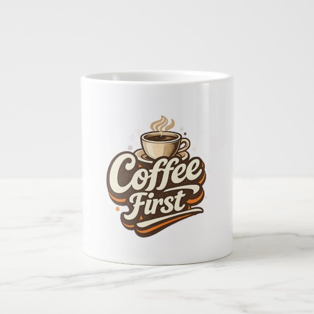 Coffee First – Funny Coffee Lover T-Shirt Large Coffee Mug (Front)