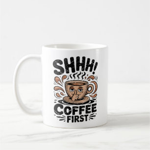 Coffee First Funny Coffee Lovers Vintage Shhh Mug