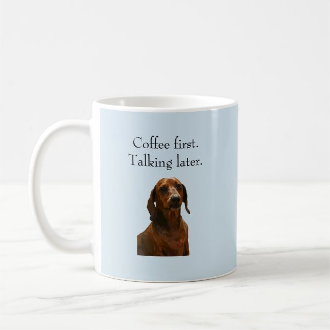 Coffee First Funny Dachshund Mug (Left)