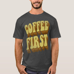 coffee first funny retro vintage coffee lovers bir T-Shirt