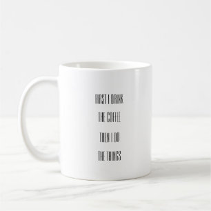 Coffee First Funny Saying Mug