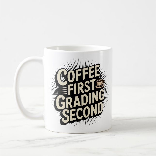 Coffee First Grading Second Funny Teacher Coffee Mug (Left)