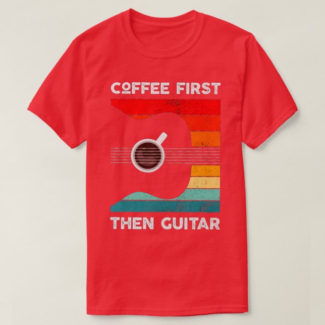 Coffee First hen Guitar Matching Guitar Coffee Lov T-Shirt (Design Front)