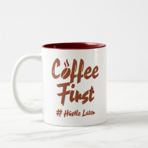 Coffee First Hustle Later Typography Coffee Lover Two-Tone Coffee Mug