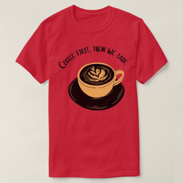 coffee first is a human right T-Shirt (Design Front)