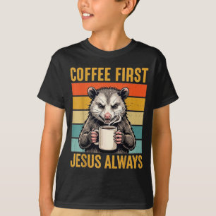 Coffee First Jesus Christian Funny Gifts Opossum T-Shirt