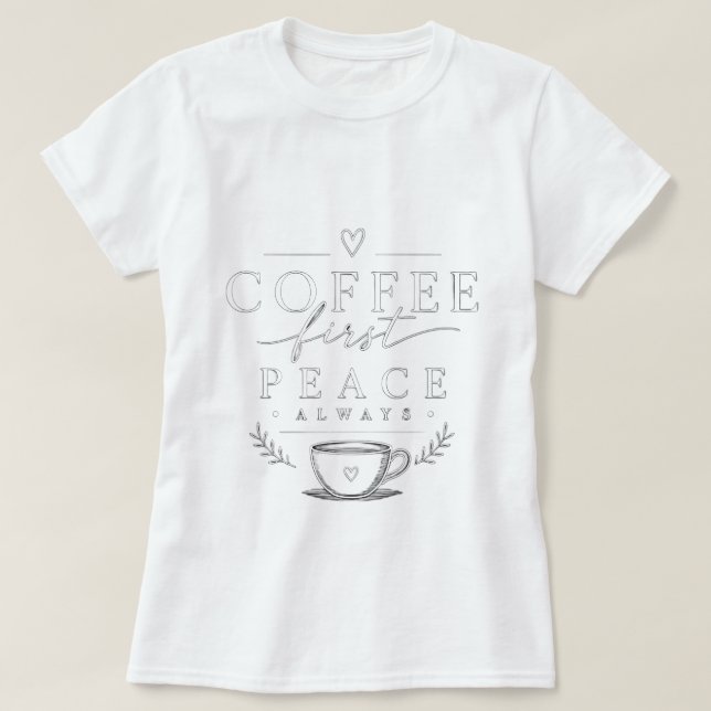Coffee first Love T-Shirt (Design Front)