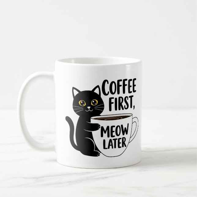 Coffee First Meow Later – Funny Cat Lover Mug Desi (Left)
