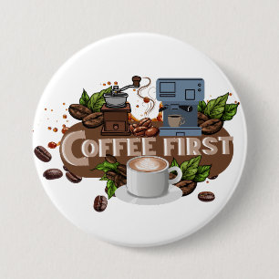 Coffee First – Morning Motivation for True Caffein 7.5 Cm Round Badge