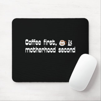 Coffee First Motherhood Second - Bold Typography Mouse Mat