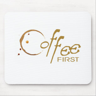 coffee first mouse pad