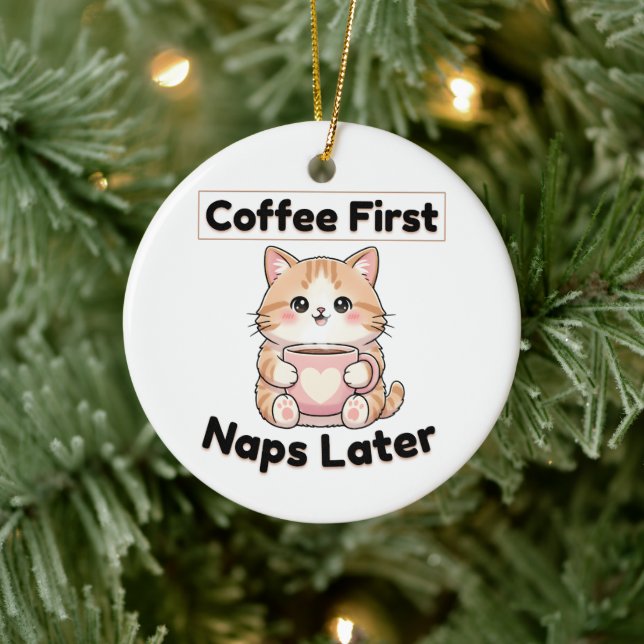 Coffee First Naps Later Cute Cat | Kawaii Coffee  Ceramic Tree Decoration (Tree)