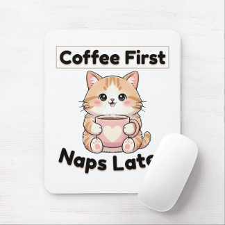 Coffee First Naps Later Cute Cat | Kawaii Coffee  Mouse Mat