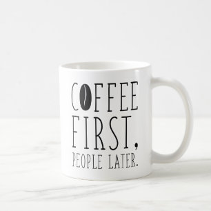 Coffee First People Later Mug