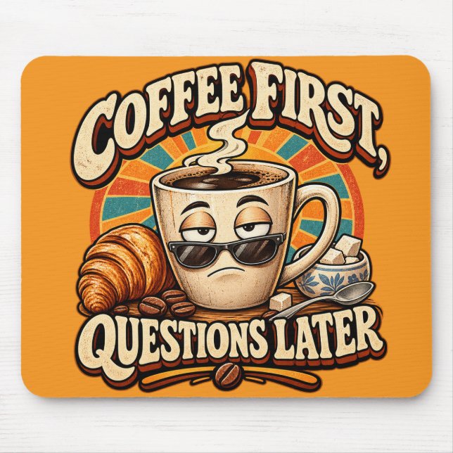 Coffee First Questions Later Funny Office Mouse  Mat (Front)