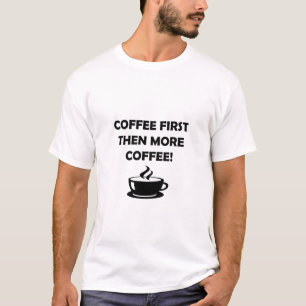 Coffee first saying T-Shirt