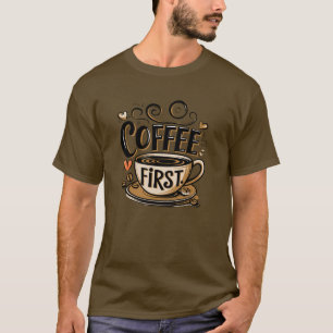 Coffee First T-Shirt