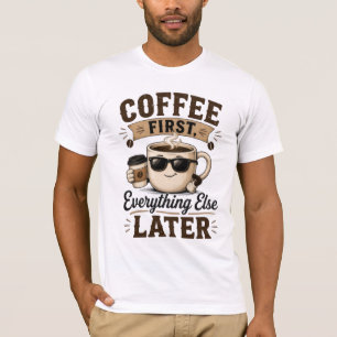 Coffee First T-Shirt