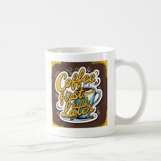 Coffee First, Talk Later Mug
