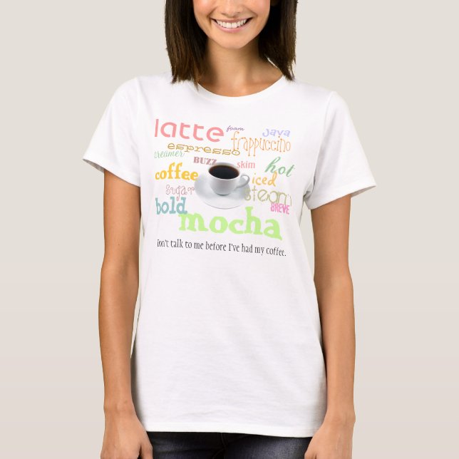Coffee first, talk later T-Shirt (Front)