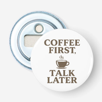 Coffee First Talk Later Vintage Coffee Lover Bottle Opener