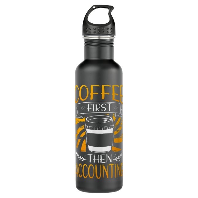 Coffee First Then Accounting Funny Accountant 710 Ml Water Bottle (Front)