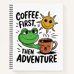 Coffee First Then Adventure – Cute Frog Morning Notebook
