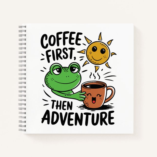 Coffee First Then Adventure – Cute Frog Morning Notebook (Front)