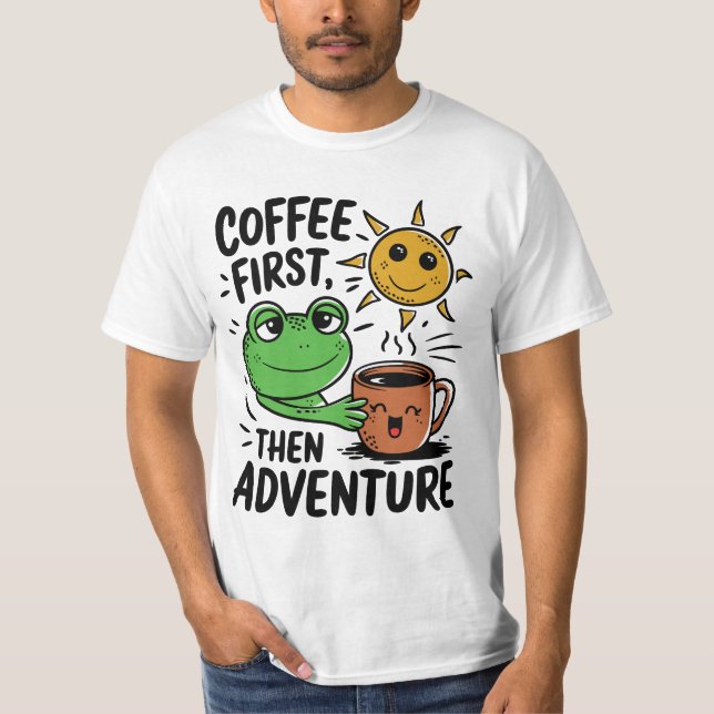 Coffee First Then Adventure – Cute Frog Morning T-Shirt (Front)