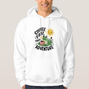 Coffee First Then Adventure – Cute Quirky Fun Frog Hoodie