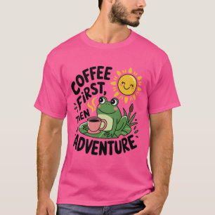 Coffee First Then Adventure – Cute Quirky Fun Frog T-Shirt