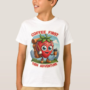 Coffee First, Then Adventure - Fun Strawberry Hike T-Shirt
