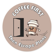 Coffee First Then Escape Plans Sticker