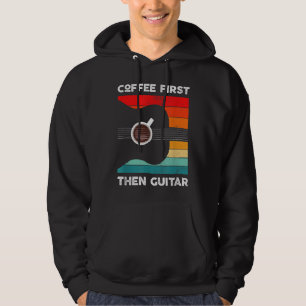 Coffee First Then Guitar Vintage Retro Style Guita Hoodie
