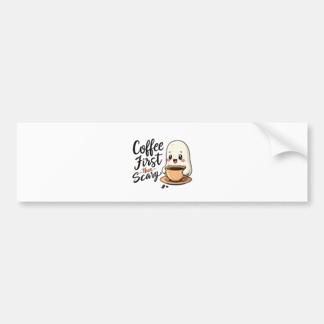 Coffee First Then Scary Spooky Cute Halloween  Bumper Sticker (Front)