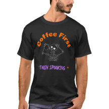 Coffee First Then Spooking Halloween T-Shirt