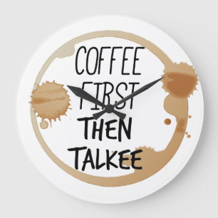 Coffee First Then Talkee Talking Mug Stains Large Clock