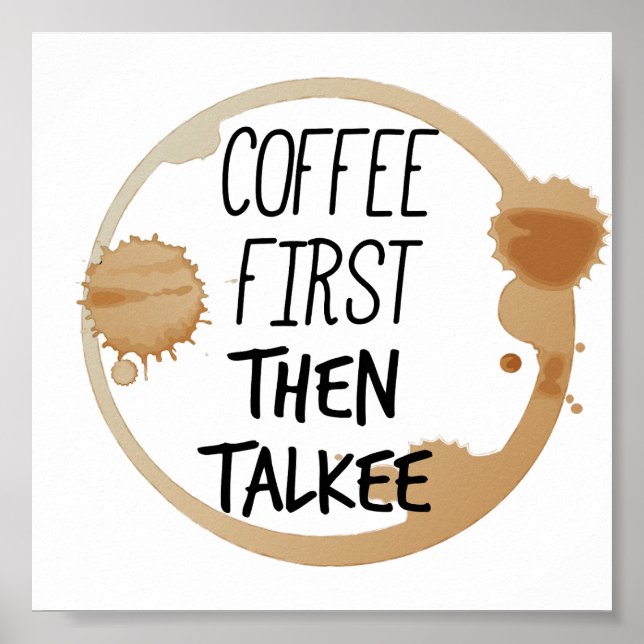 Coffee First Then Talkee Talking Mug Stains Poster (Front)
