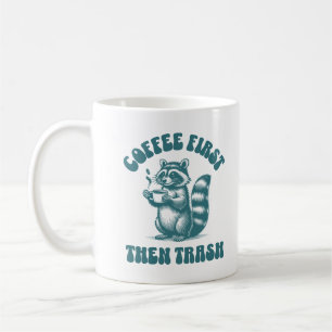 Coffee First Then Trash Cute Racoon Coffee Lover Mug