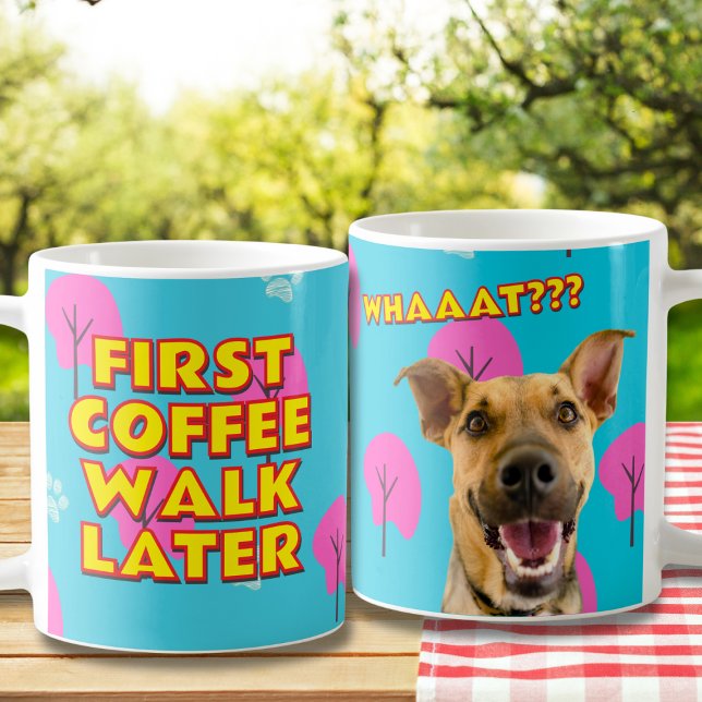 Coffee First, Walk Later – Funny Dog Lover Gift Mug (Creator Uploaded)